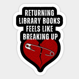 Funny Book Lover T-Shirt – "Returning Library Books Feels Like Breaking Up" – Reader & Bibliophile Tee Sticker